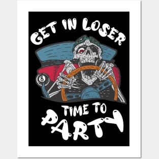 Get In Loser Time To Party Funny Crazy Skeleton Driver Posters and Art